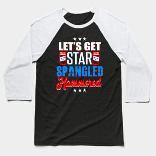 4th Of July Usa Lets Get Star Spangled Hammered Us Flag Baseball T-Shirt